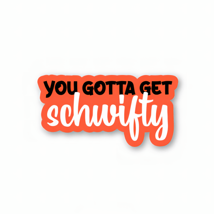You gotta get schwifty – Rick And Morty Official Sticker