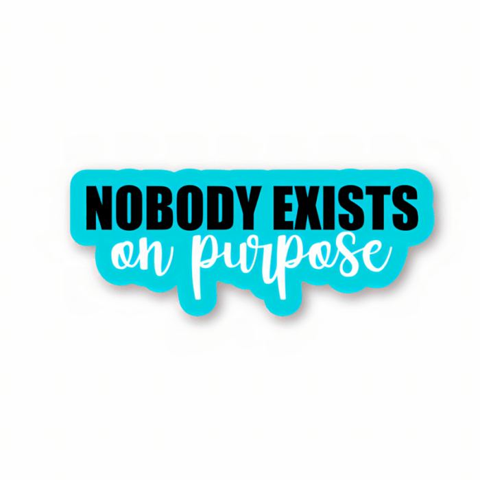 Nobody exists on purpose – Rick And Morty Sticker