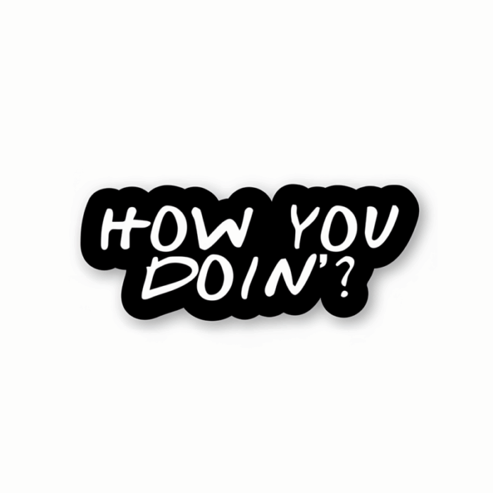 How you doin’? – Friends Official Sticker
