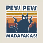 Attitude Unleashed – Pew Pew Madafakas Cat Sticker