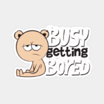 Bear Doing Nothing But Everything Sticker