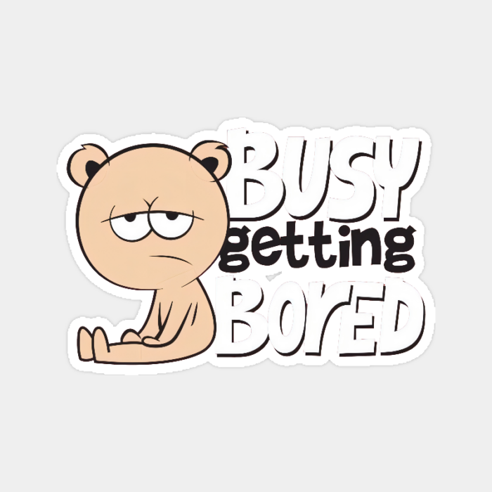 Bear Doing Nothing But Everything Sticker