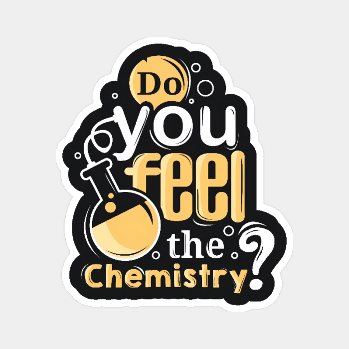 Do You Feel The Chemistry Scientist Vibes Sticker
