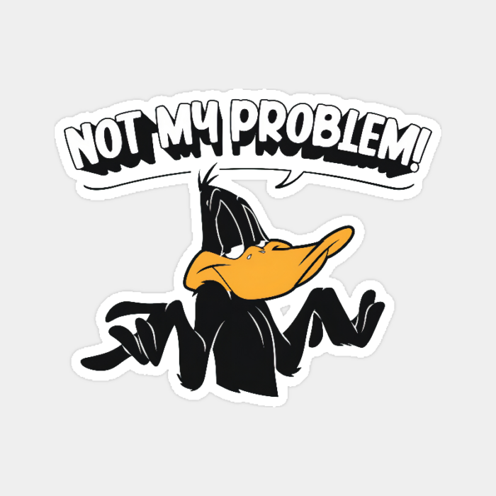 Not My Problem Daffy Duck Attitude Sticker