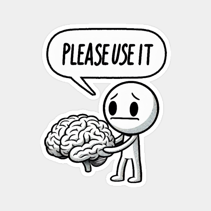Please Use Your Brain – Sarcasm Mode On Sticker