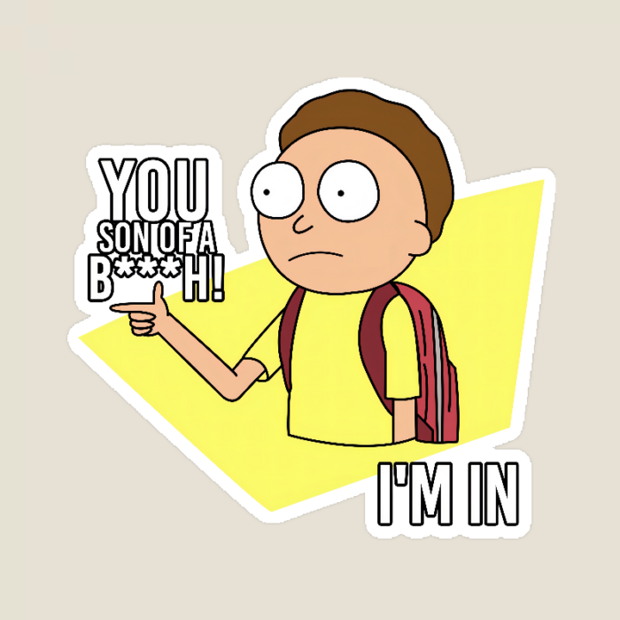 You Son of a B**ch I’m In Rick and Morty Sticker