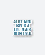 A Life Without Love Sticker