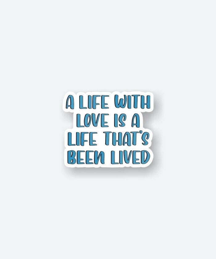 A Life Without Love Sticker