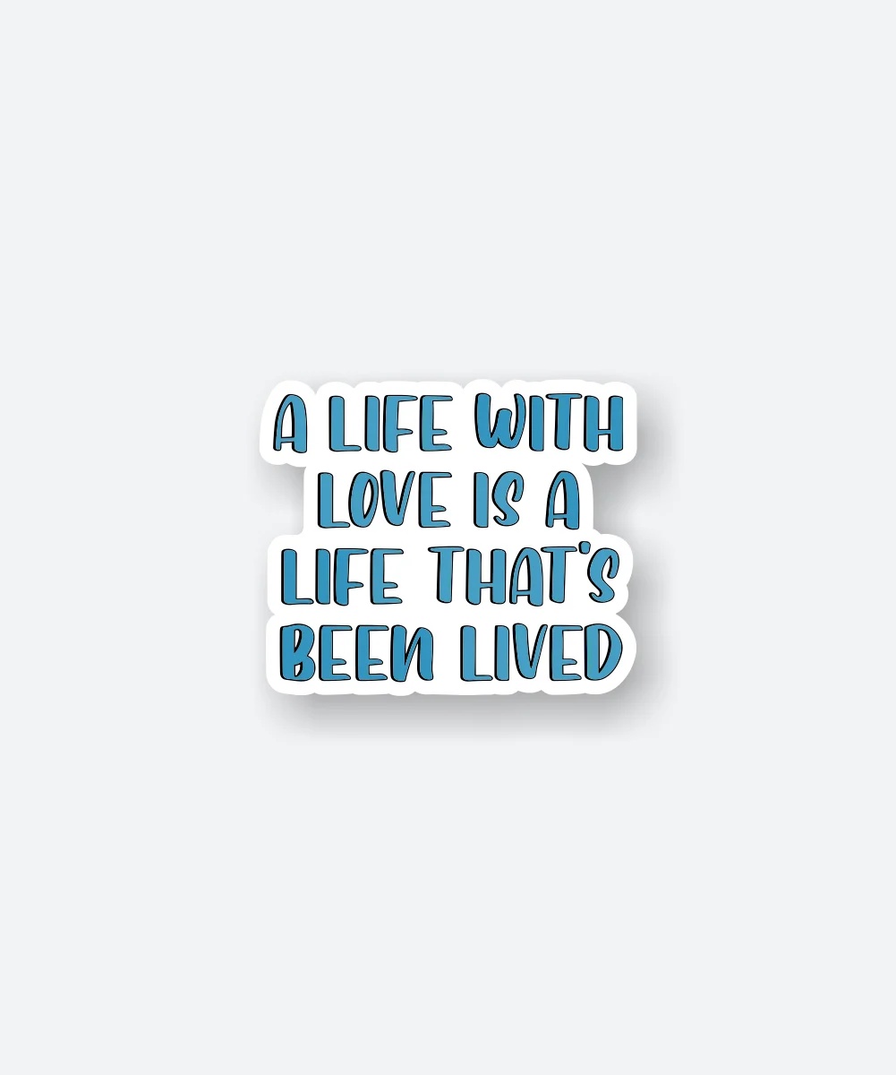 A Life Without Love Sticker