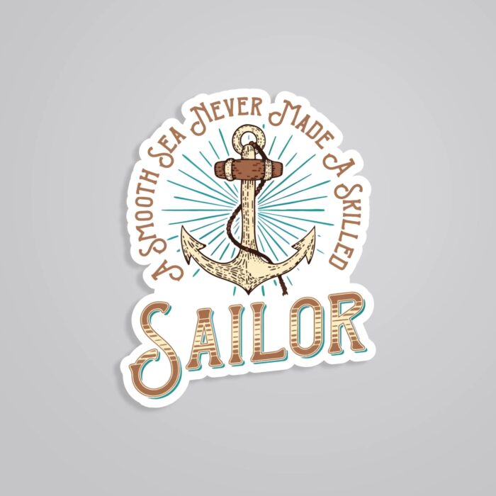A Smooth Sea Never Made Skilled Sailor Motivational Stickers