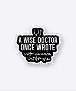 A Wise Doctor Once Wrote Sticker