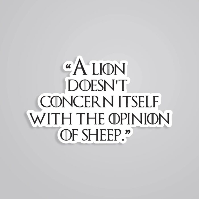 A Lion Doesnt Concern Itself With Opinion Of Sheep TV Shows Stickers