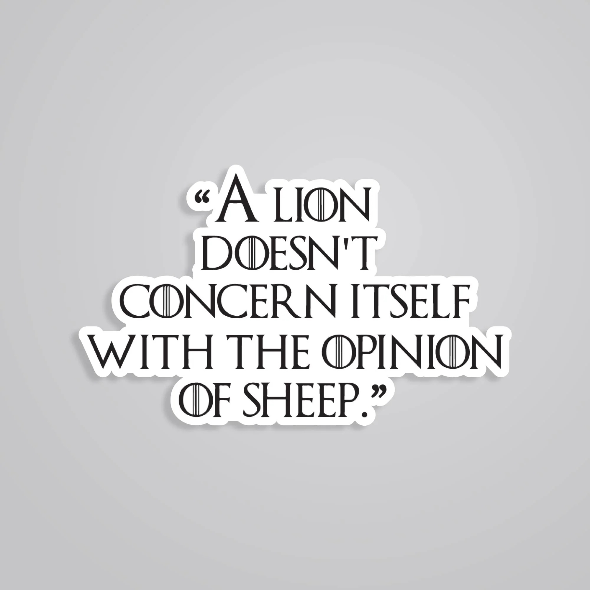 A Lion Doesnt Concern Itself With Opinion Of Sheep TV Shows Stickers