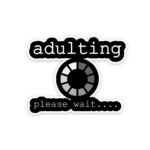 Adulting Please Wait Sticker