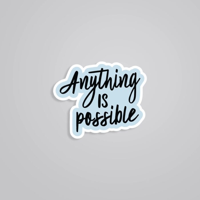 Anything Is Possible Motivational Stickers