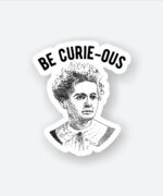 Be Curious Sticker
