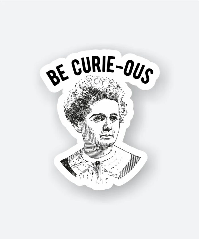 Be Curious Sticker