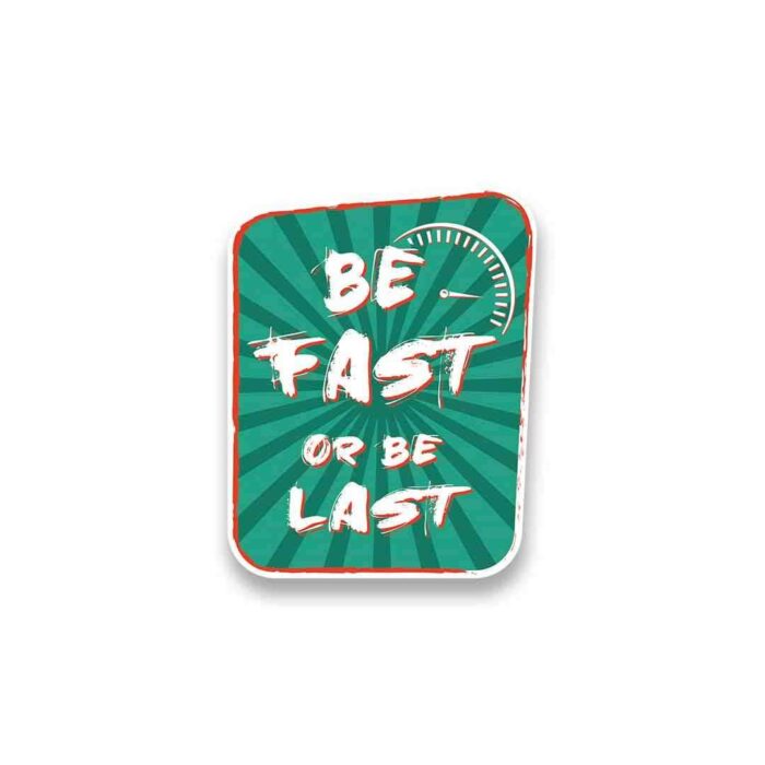 Be Fast Or Last Sticker