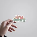 Be Kind To Yourself Motivational Stickers