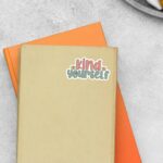 Be Kind To Yourself Motivational Stickers