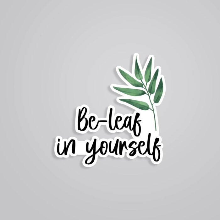 Be Leaf In Yourself Witty Stickers