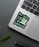 Be Nice To Me I Do Payroll Sticker