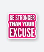 Be Stronger Than Your Excuse