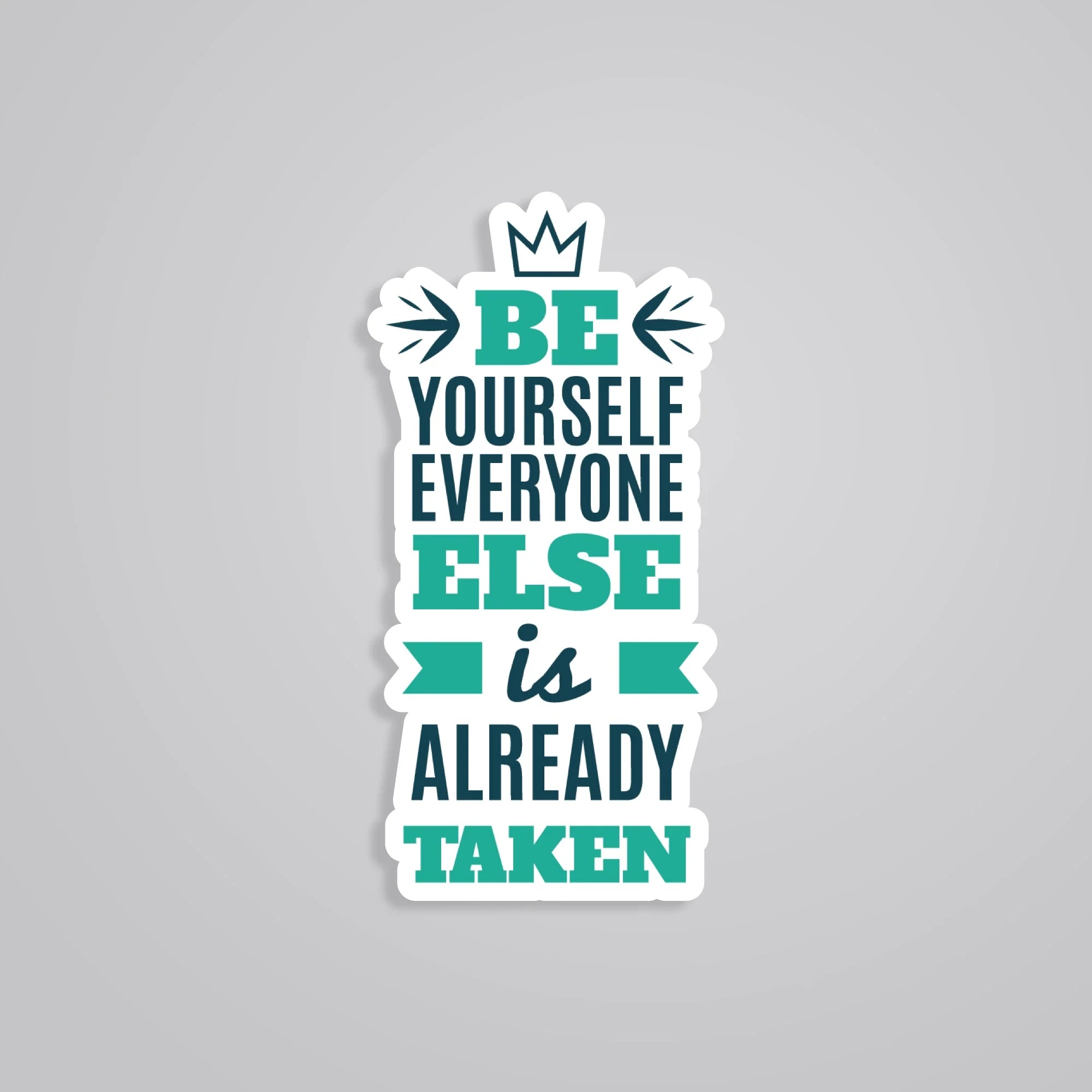 Be Yourself Everyone Else Is Already Taken Motivational Stickers