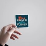 Be A Warrior Not A Worrier Motivational Stickers