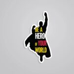 Be A Hero Of Your World Movies Stickers