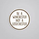 Be A Winchester Not A Losechester TV Shows Stickers