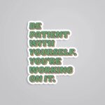 Be Patient With Yourself Motivational Stickers