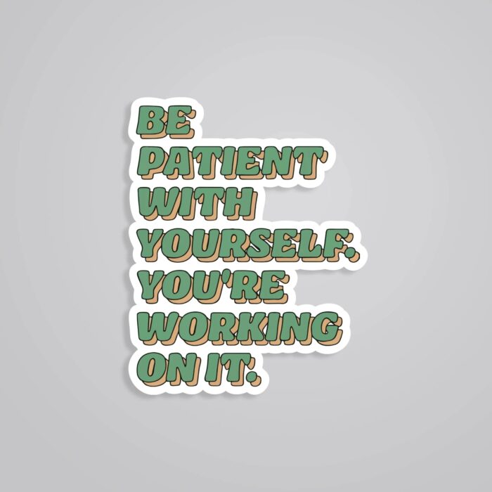 Be Patient With Yourself Motivational Stickers