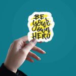 Be Your Own Hero Sticker