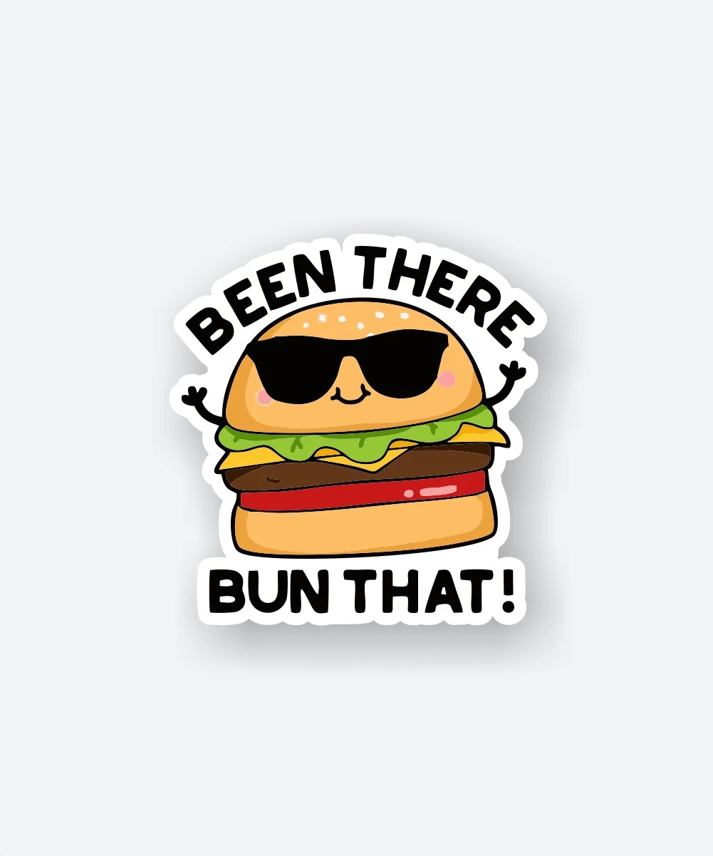 Been There Bun That Been There Bun That