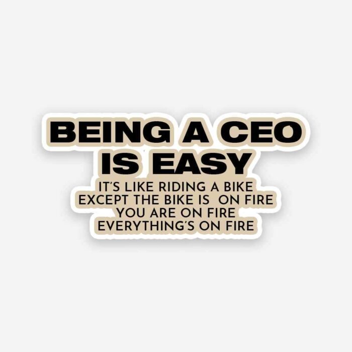 Being A CEO Is Easy Sticker