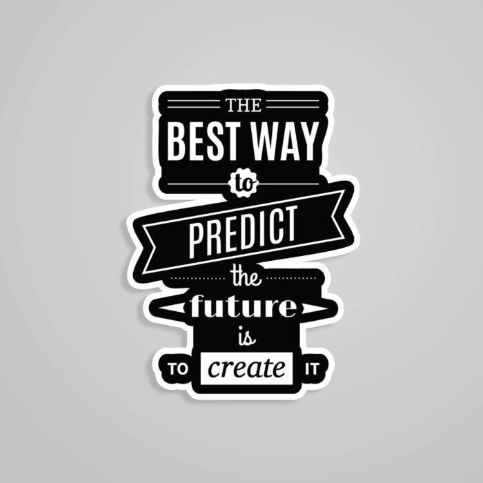 Best Way To Predict The Future Motivational Stickers