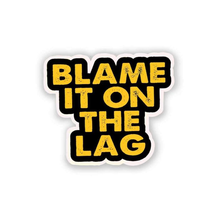 Blame It On The Lag Sticker