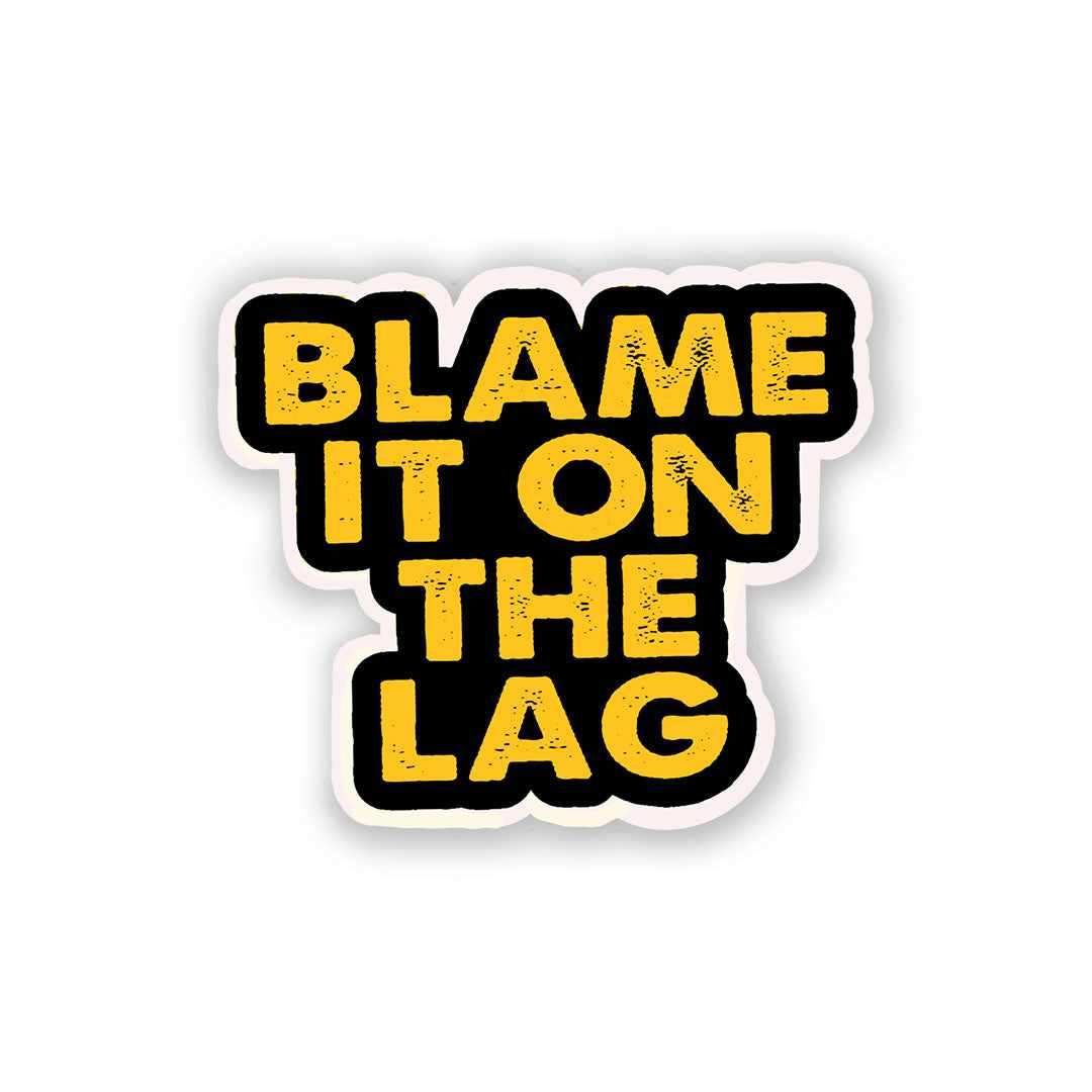 Blame It On The Lag Sticker