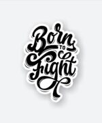 Born To Fight Sticker