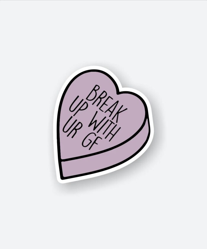 Break Up With Ur GF Sticker