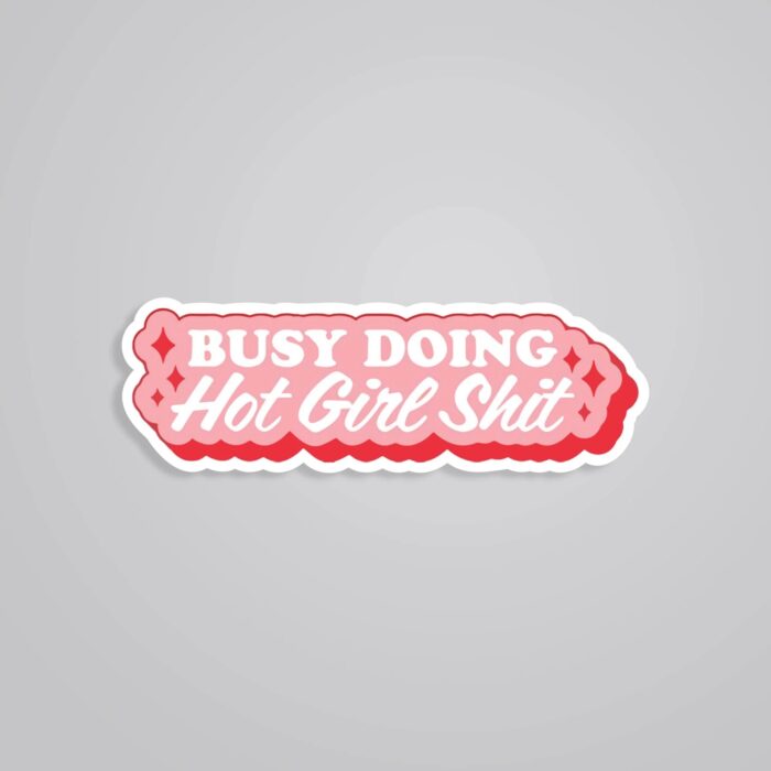 Busy Doing Hot Girl Shit Witty Stickers