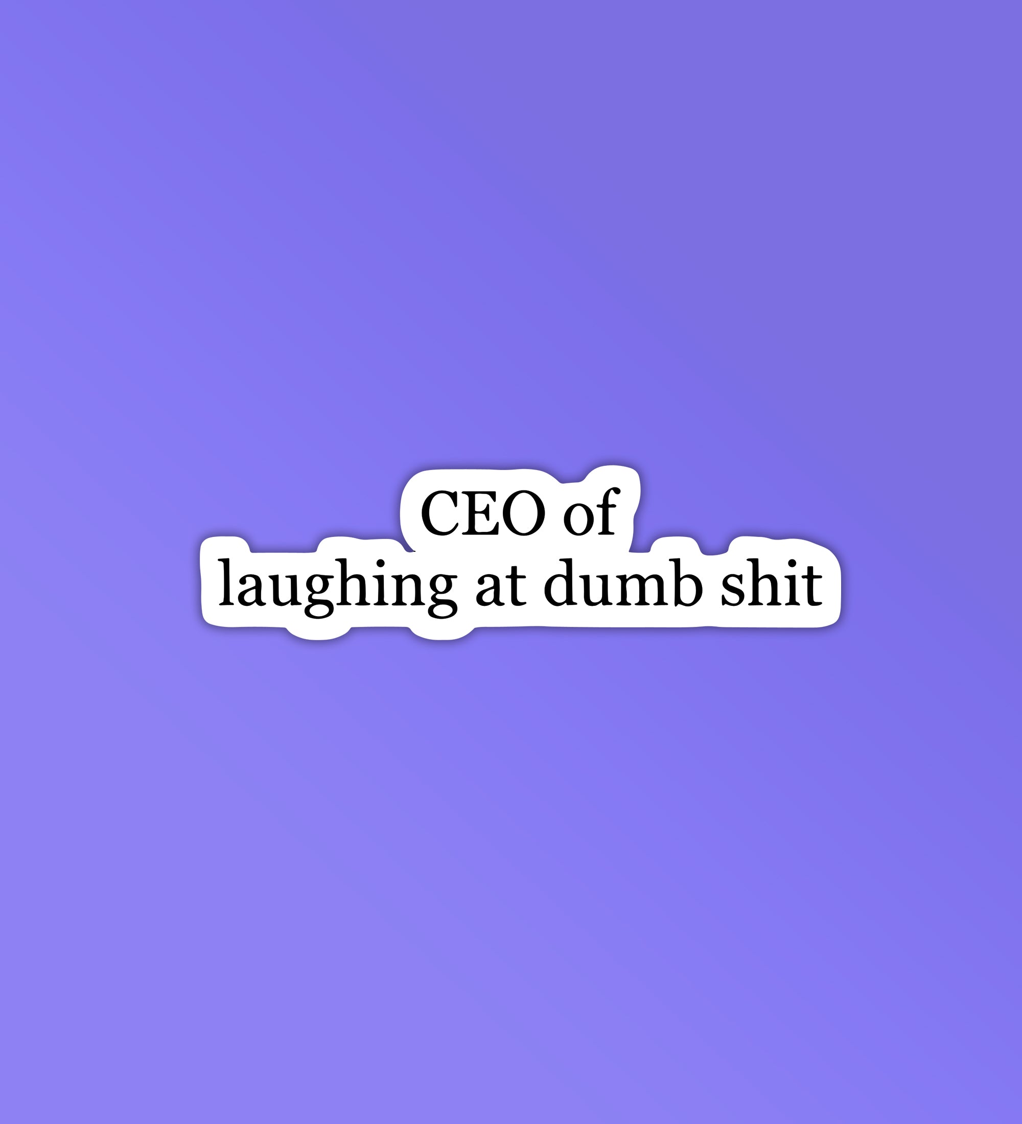 CEO Of Laughing At Dumb Shit CEO Of Laughing At Dumb Shit