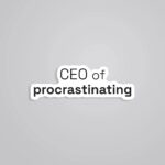 CEO Of Procrastinating Witty Stickers