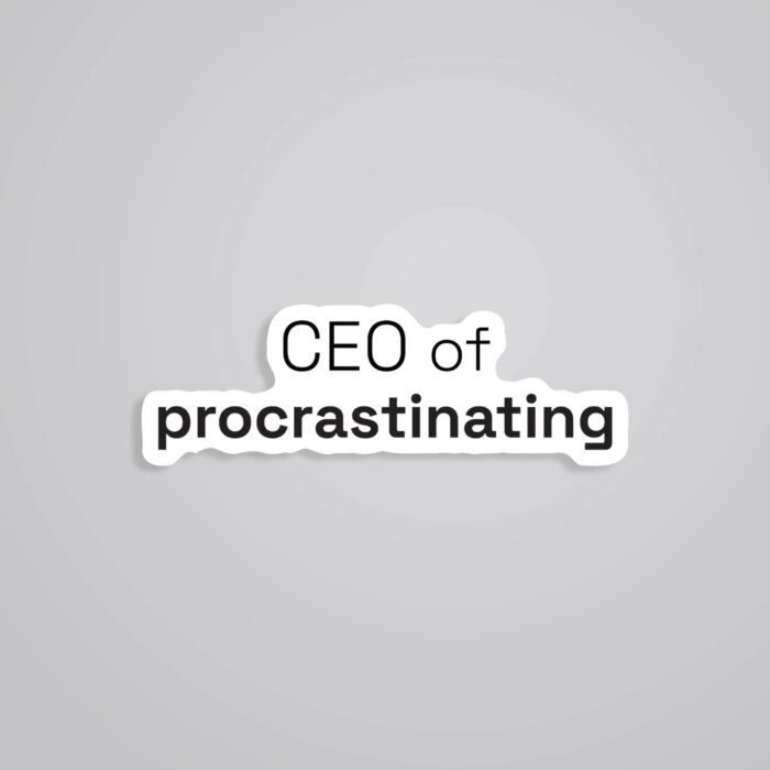 CEO Of Procrastinating Witty Stickers