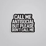 Call Me Antisocial But Please Dont Call Me Witty Stickers
