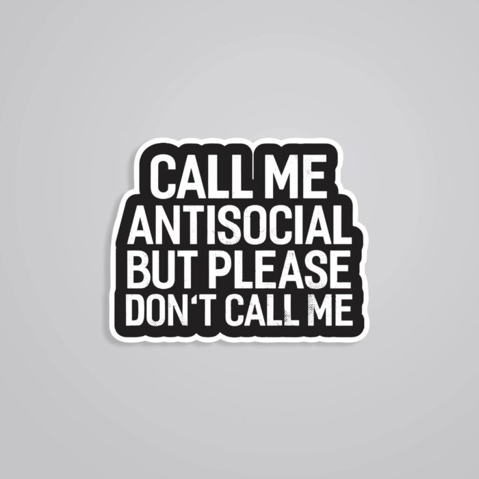 Call Me Antisocial But Please Dont Call Me Witty Stickers