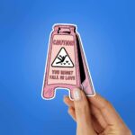 Caution You Might Fall In Love Sticker