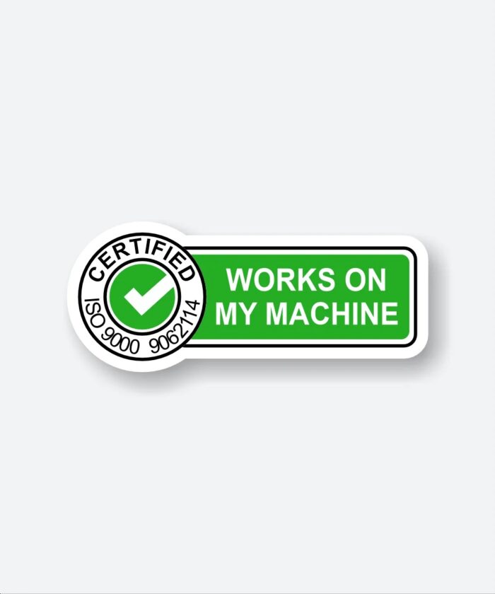 Certified Works On My Machine Sticker