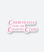 Chemtrails Over The Country Club Sticker